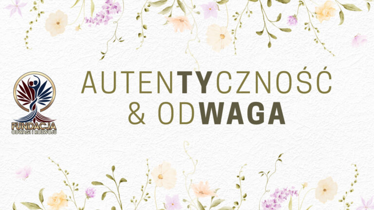 Autentyczność i&nbsp;Odwaga. Moc Kobiet
